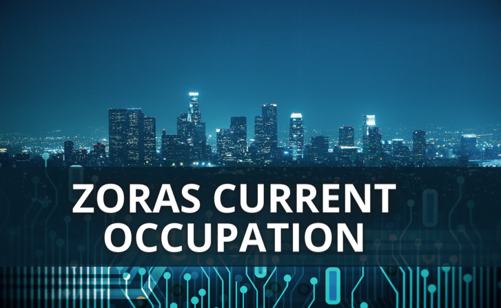 Zoras Current Occupation